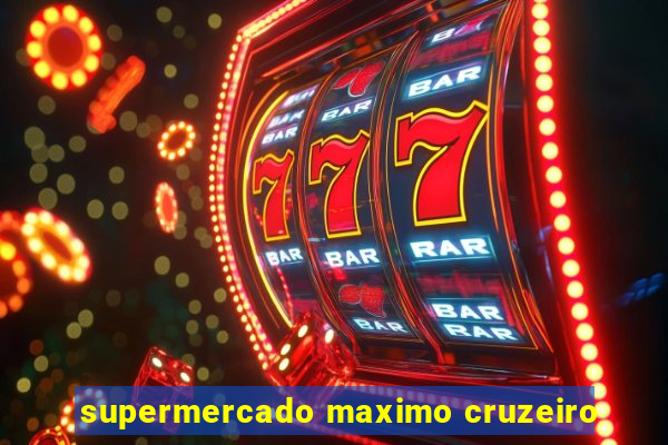 supermercado maximo cruzeiro